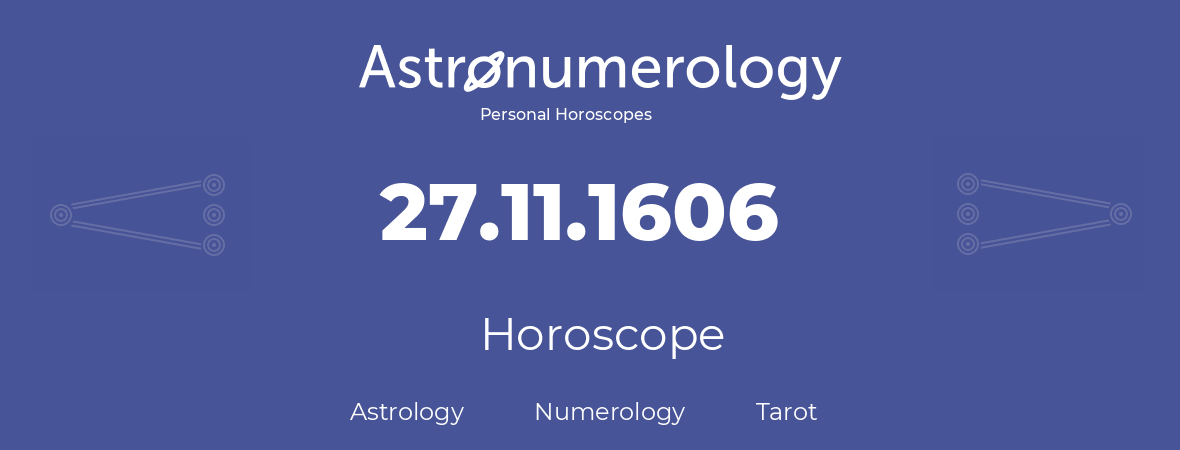 Horoscope for birthday (born day): 27.11.1606 (November 27, 1606)