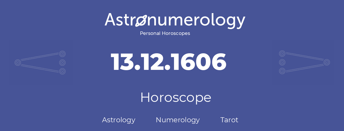 Horoscope for birthday (born day): 13.12.1606 (December 13, 1606)