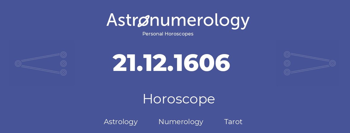 Horoscope for birthday (born day): 21.12.1606 (December 21, 1606)