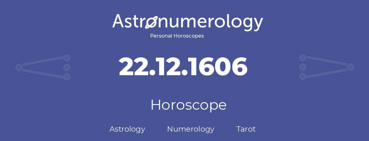 Horoscope for birthday (born day): 22.12.1606 (December 22, 1606)