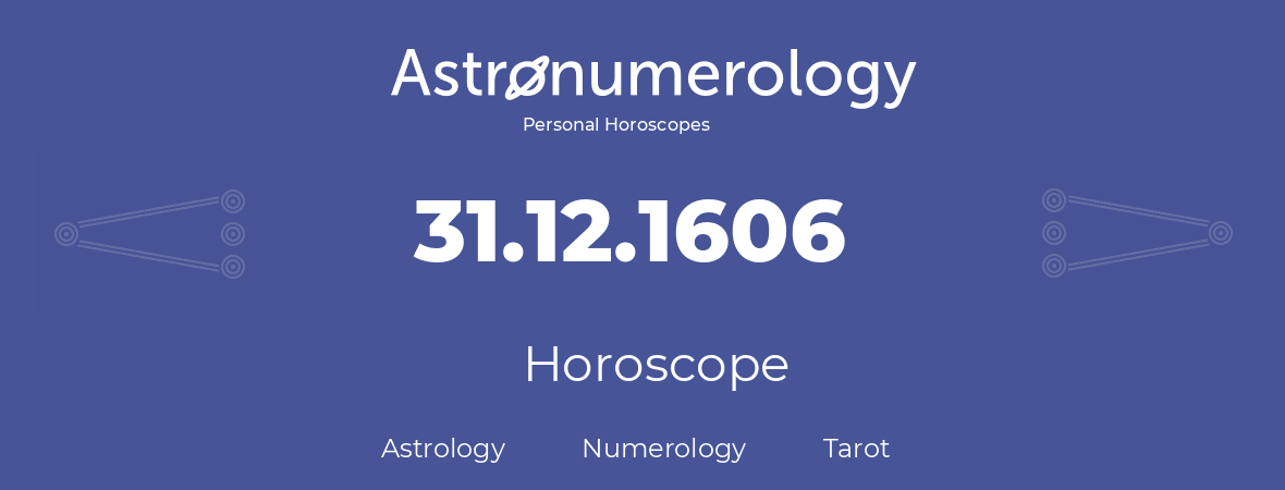 Horoscope for birthday (born day): 31.12.1606 (December 31, 1606)