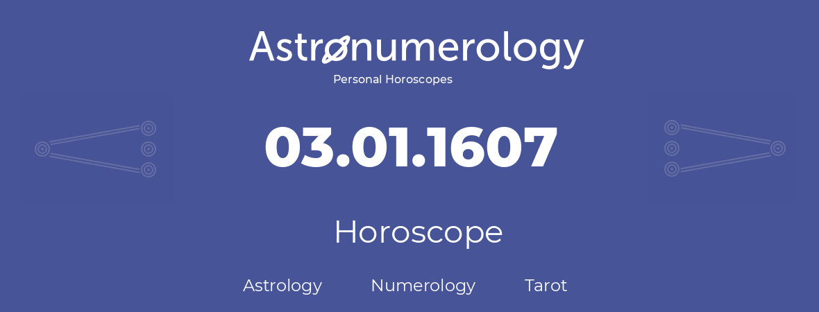 Horoscope for birthday (born day): 03.01.1607 (January 03, 1607)