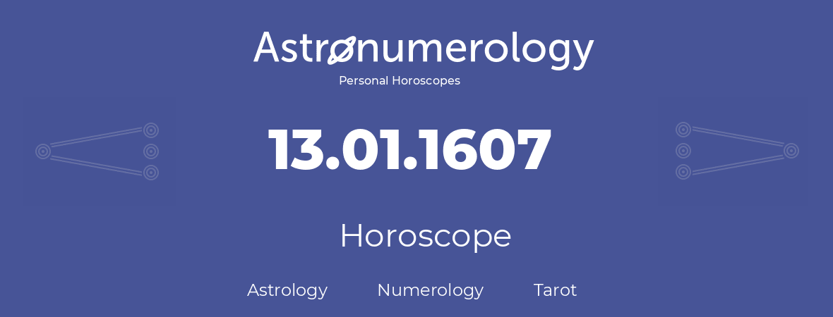 Horoscope for birthday (born day): 13.01.1607 (January 13, 1607)
