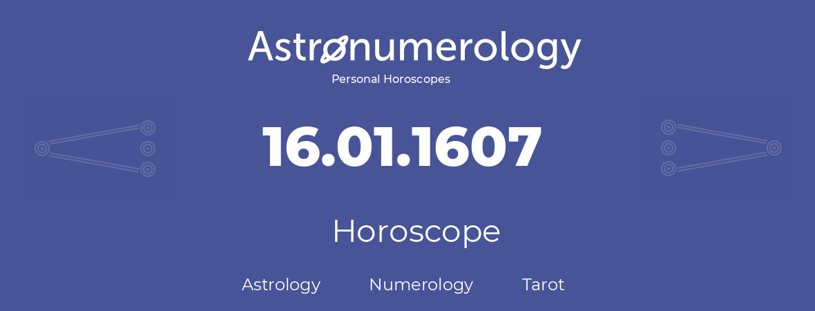 Horoscope for birthday (born day): 16.01.1607 (January 16, 1607)