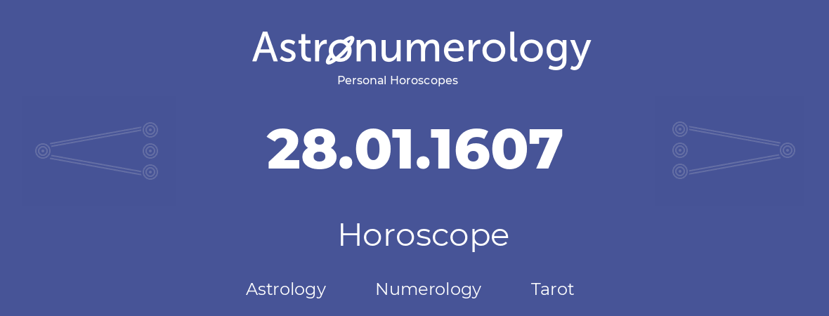 Horoscope for birthday (born day): 28.01.1607 (January 28, 1607)