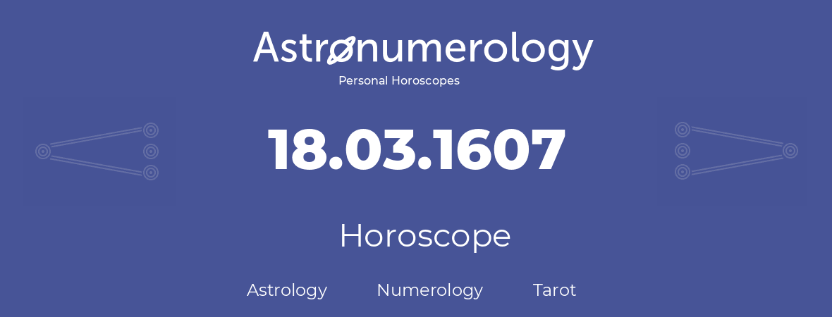 Horoscope for birthday (born day): 18.03.1607 (March 18, 1607)