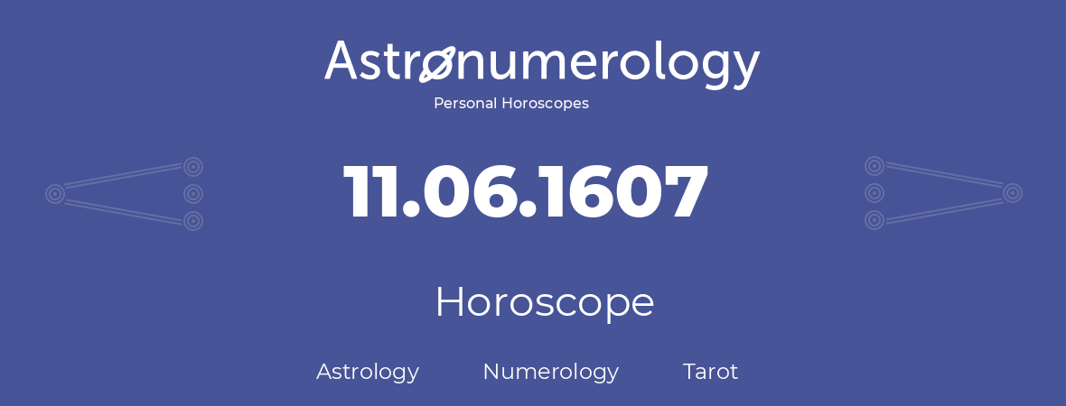 Horoscope for birthday (born day): 11.06.1607 (June 11, 1607)