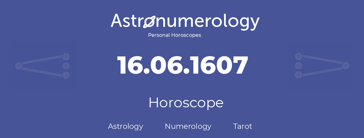 Horoscope for birthday (born day): 16.06.1607 (June 16, 1607)