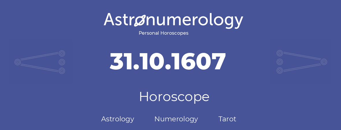 Horoscope for birthday (born day): 31.10.1607 (Oct 31, 1607)