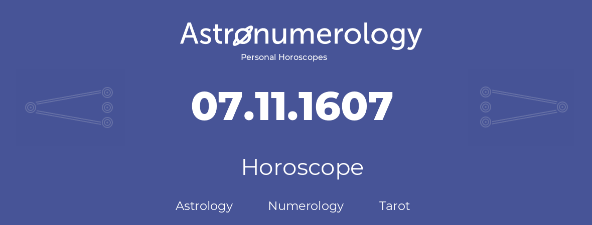 Horoscope for birthday (born day): 07.11.1607 (November 7, 1607)