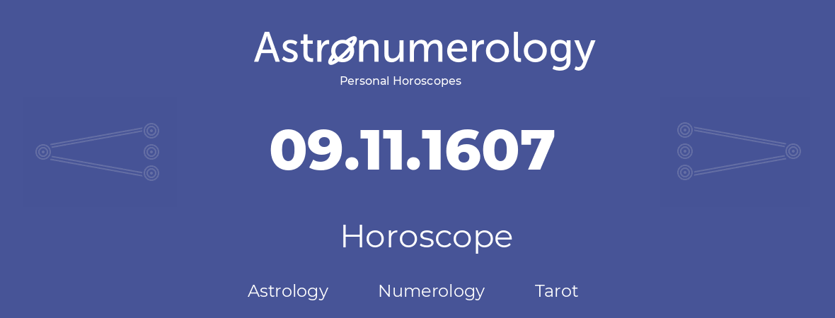 Horoscope for birthday (born day): 09.11.1607 (November 9, 1607)