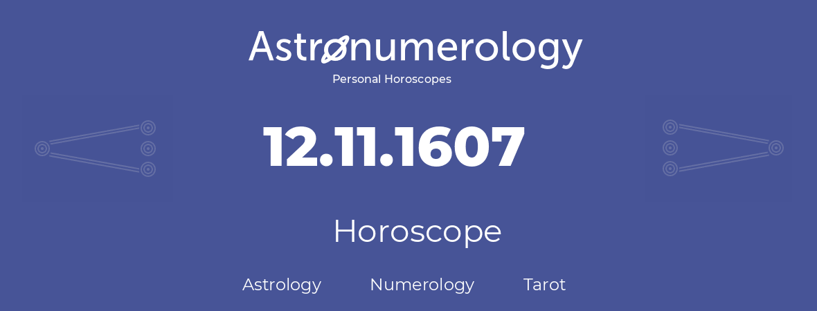 Horoscope for birthday (born day): 12.11.1607 (November 12, 1607)