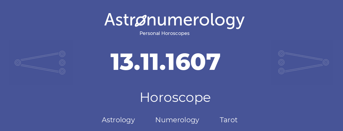 Horoscope for birthday (born day): 13.11.1607 (November 13, 1607)