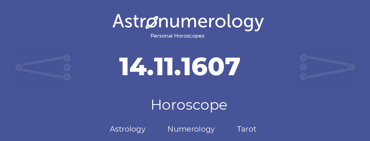 Horoscope for birthday (born day): 14.11.1607 (November 14, 1607)