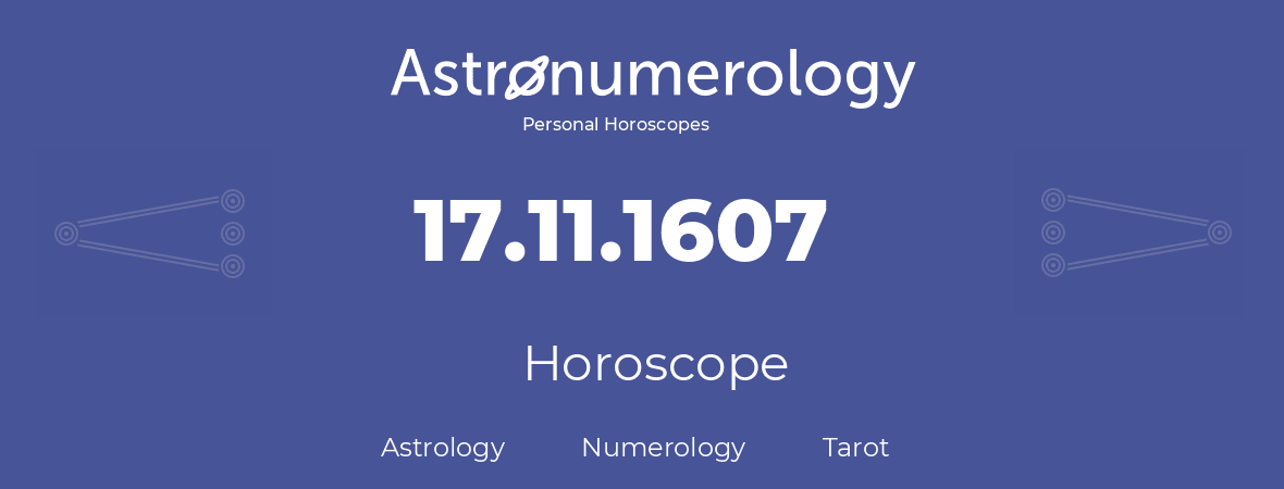 Horoscope for birthday (born day): 17.11.1607 (November 17, 1607)