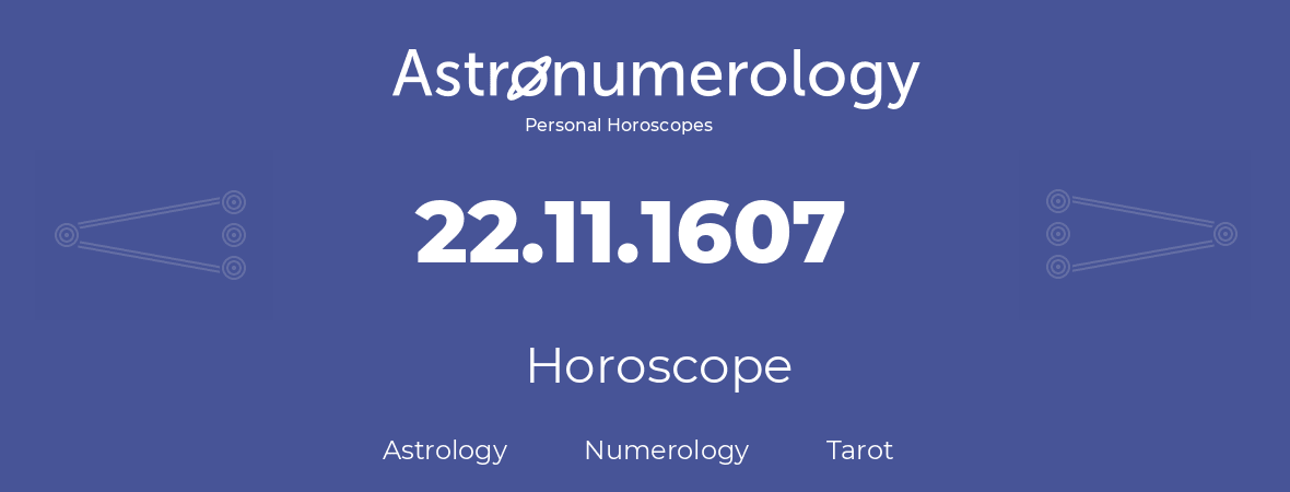 Horoscope for birthday (born day): 22.11.1607 (November 22, 1607)