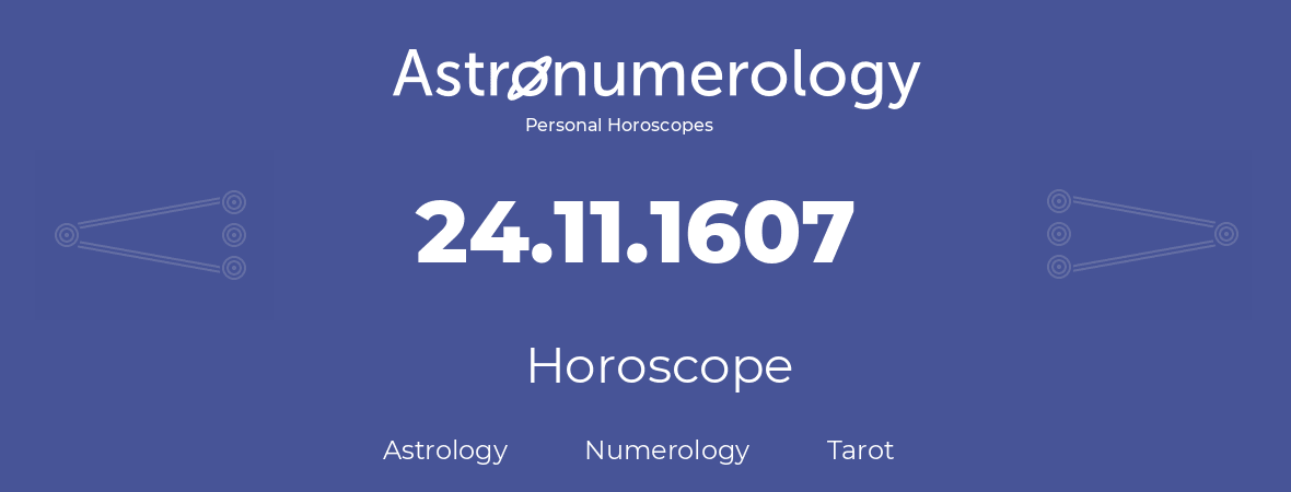 Horoscope for birthday (born day): 24.11.1607 (November 24, 1607)