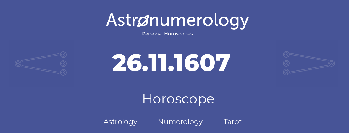 Horoscope for birthday (born day): 26.11.1607 (November 26, 1607)