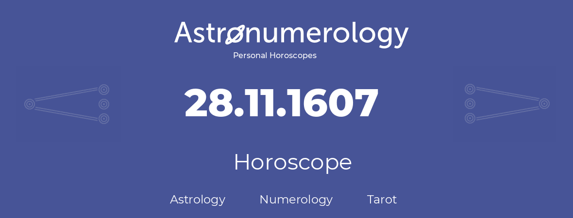 Horoscope for birthday (born day): 28.11.1607 (November 28, 1607)