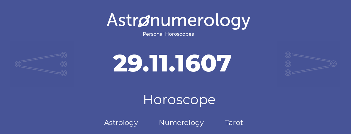 Horoscope for birthday (born day): 29.11.1607 (November 29, 1607)