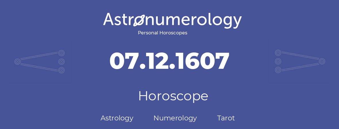 Horoscope for birthday (born day): 07.12.1607 (December 07, 1607)
