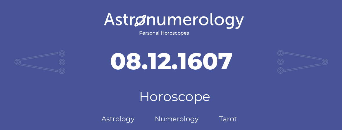 Horoscope for birthday (born day): 08.12.1607 (December 08, 1607)