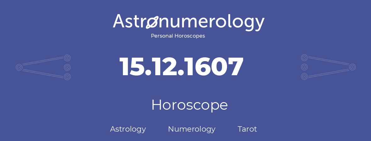 Horoscope for birthday (born day): 15.12.1607 (December 15, 1607)