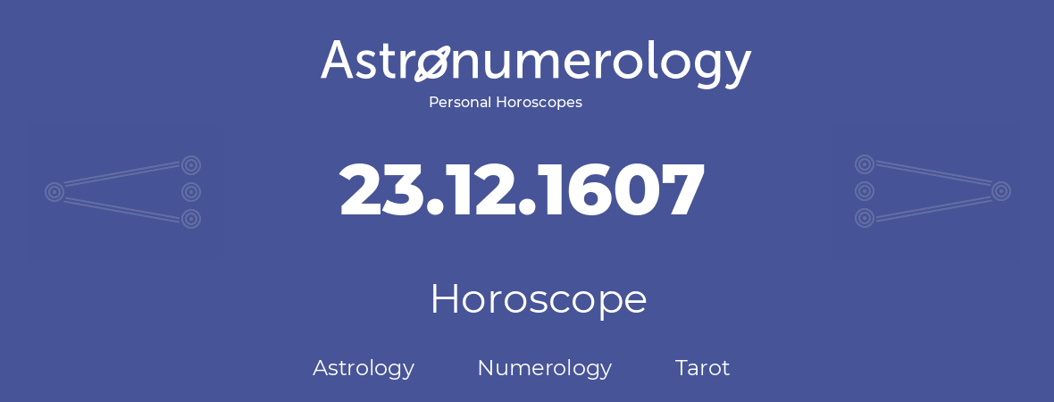 Horoscope for birthday (born day): 23.12.1607 (December 23, 1607)