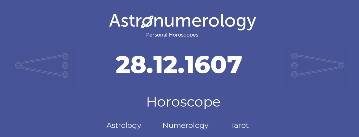 Horoscope for birthday (born day): 28.12.1607 (December 28, 1607)