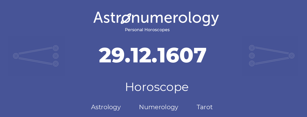 Horoscope for birthday (born day): 29.12.1607 (December 29, 1607)