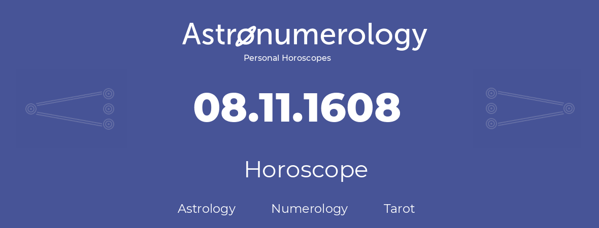 Horoscope for birthday (born day): 08.11.1608 (November 08, 1608)