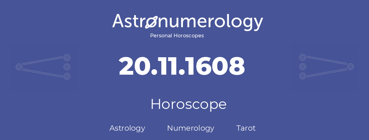 Horoscope for birthday (born day): 20.11.1608 (November 20, 1608)