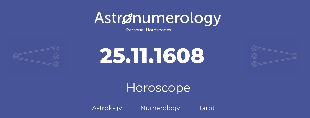 Horoscope for birthday (born day): 25.11.1608 (November 25, 1608)