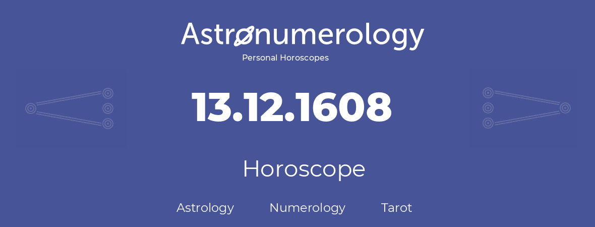 Horoscope for birthday (born day): 13.12.1608 (December 13, 1608)