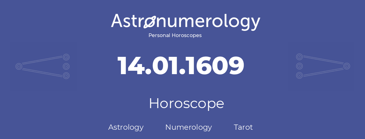 Horoscope for birthday (born day): 14.01.1609 (January 14, 1609)