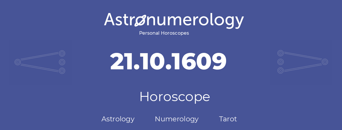 Horoscope for birthday (born day): 21.10.1609 (Oct 21, 1609)