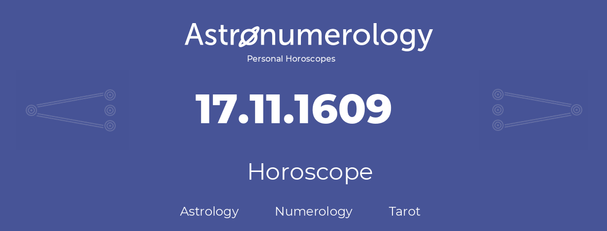 Horoscope for birthday (born day): 17.11.1609 (November 17, 1609)