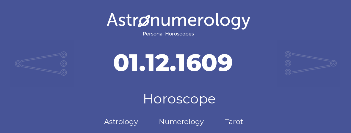 Horoscope for birthday (born day): 01.12.1609 (December 01, 1609)