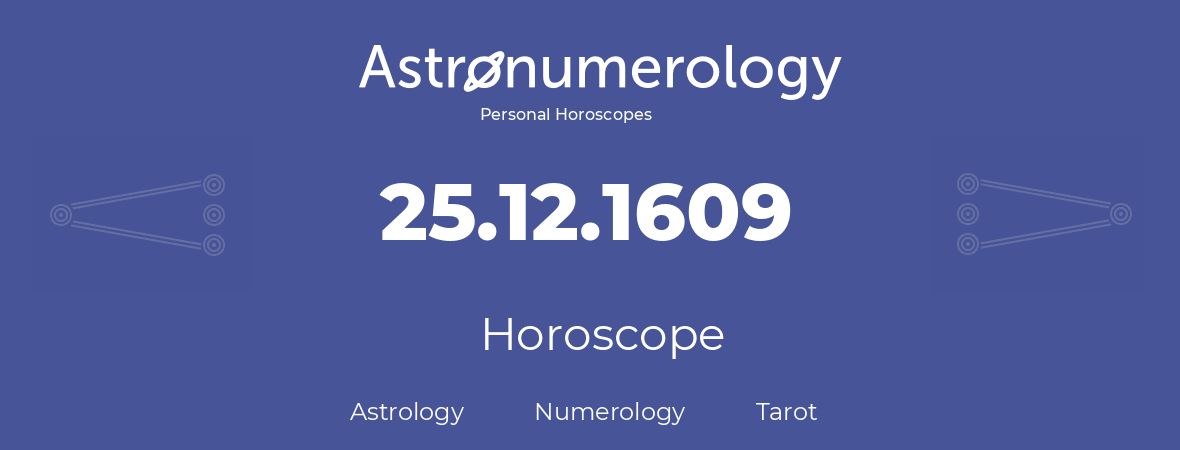 Horoscope for birthday (born day): 25.12.1609 (December 25, 1609)