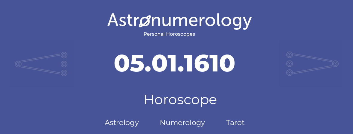 Horoscope for birthday (born day): 05.01.1610 (January 5, 1610)