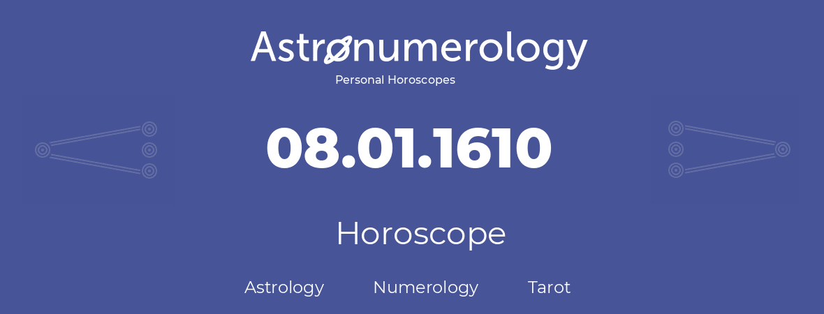 Horoscope for birthday (born day): 08.01.1610 (January 08, 1610)