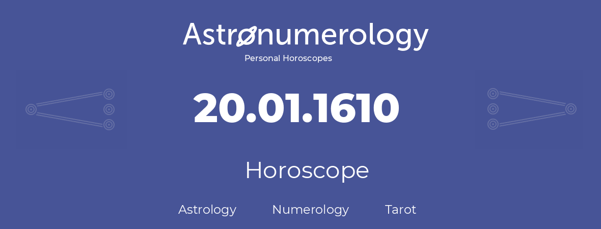 Horoscope for birthday (born day): 20.01.1610 (January 20, 1610)