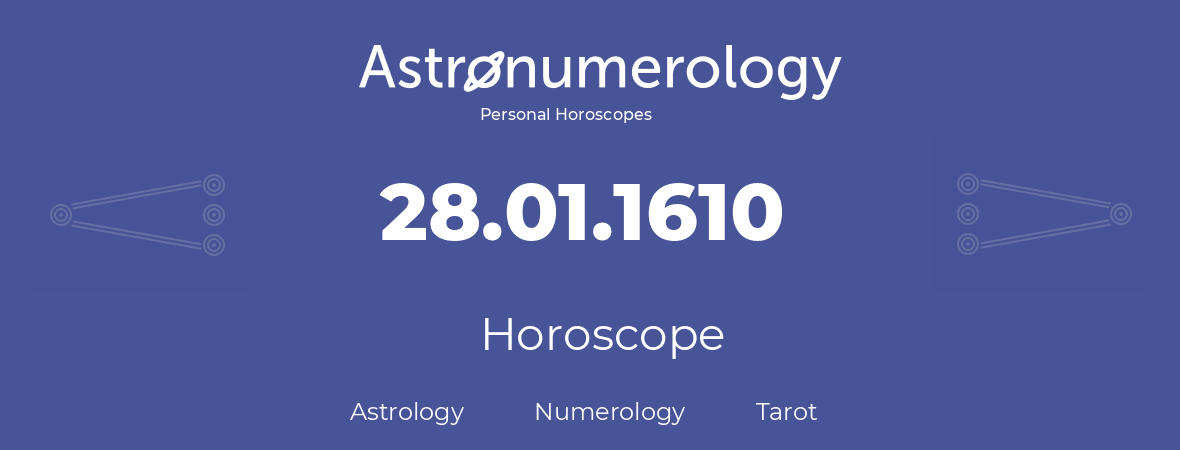 Horoscope for birthday (born day): 28.01.1610 (January 28, 1610)