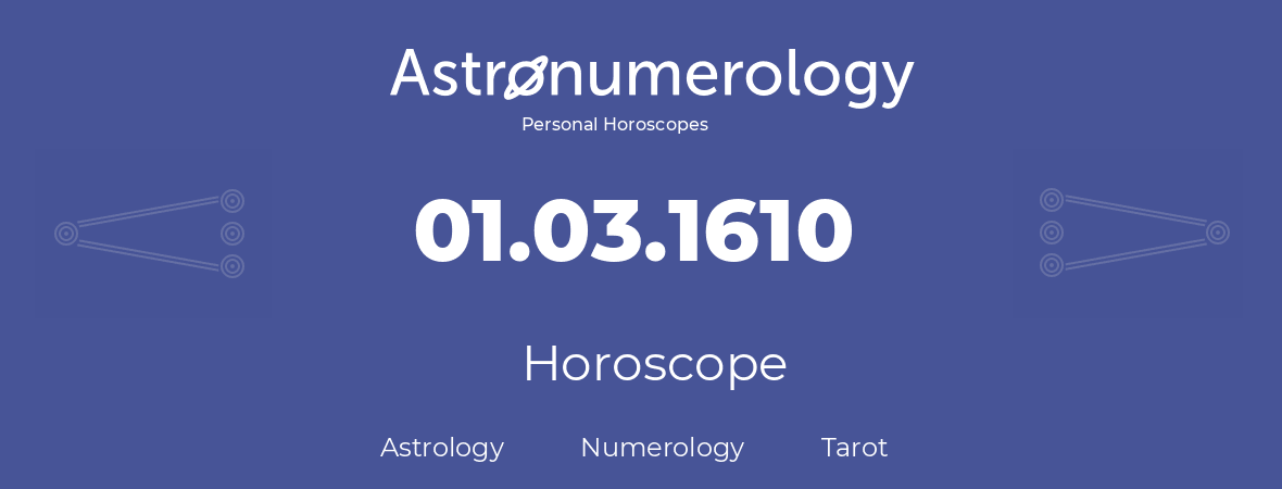 Horoscope for birthday (born day): 01.03.1610 (March 01, 1610)