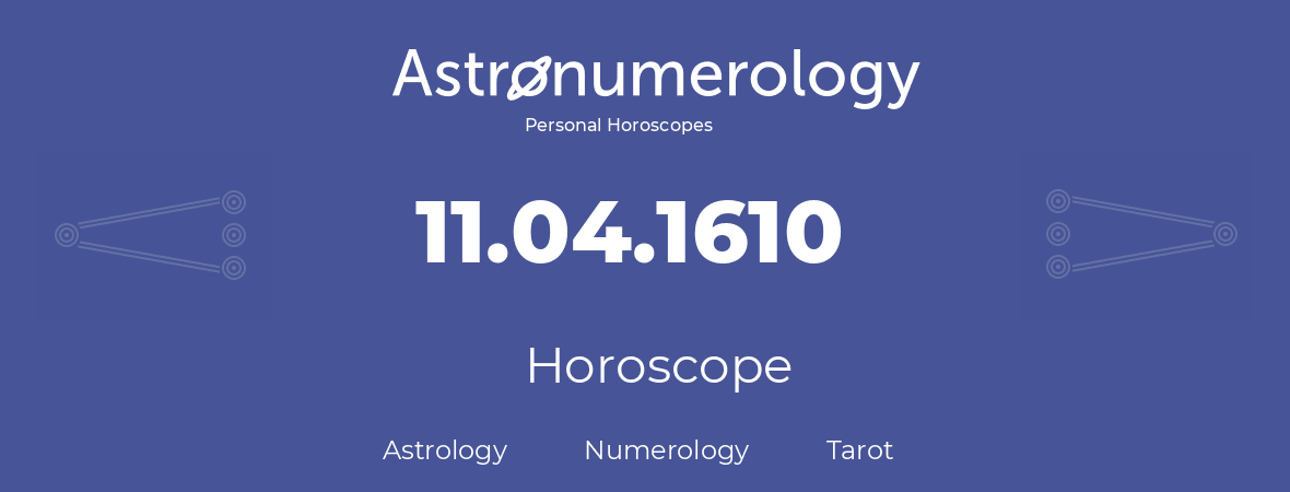Horoscope for birthday (born day): 11.04.1610 (April 11, 1610)