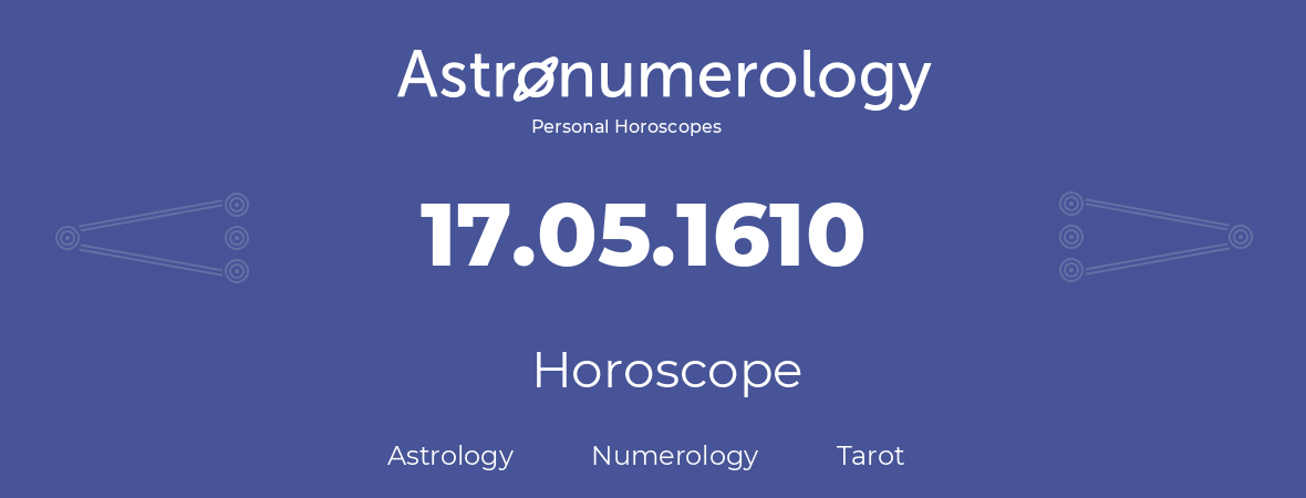 Horoscope for birthday (born day): 17.05.1610 (May 17, 1610)