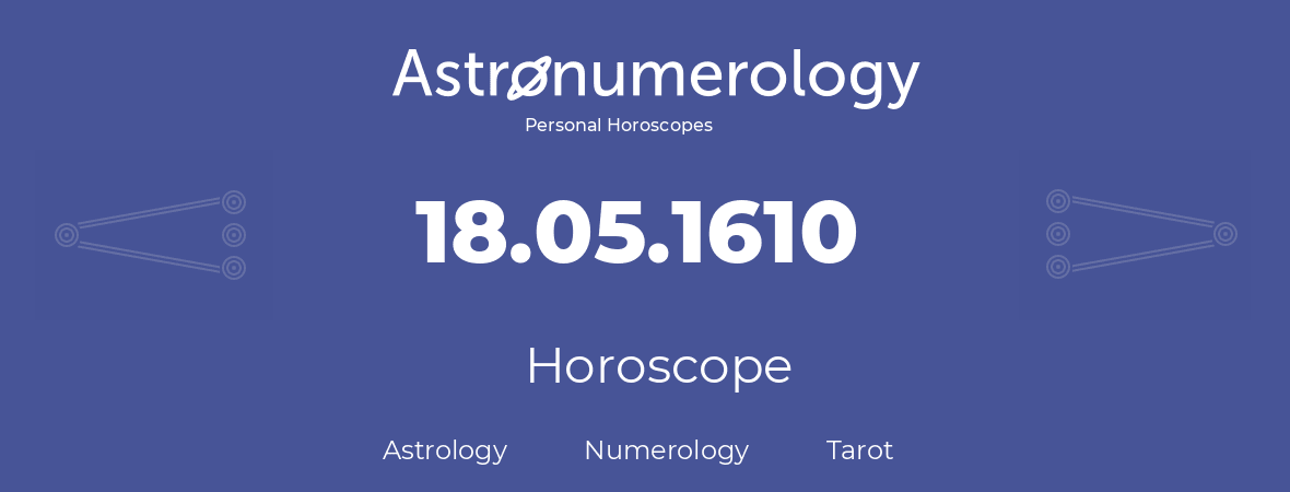 Horoscope for birthday (born day): 18.05.1610 (May 18, 1610)