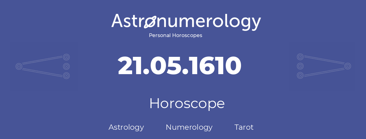 Horoscope for birthday (born day): 21.05.1610 (May 21, 1610)