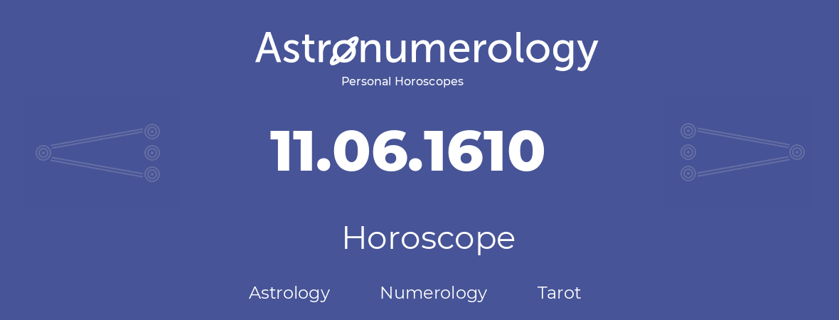 Horoscope for birthday (born day): 11.06.1610 (June 11, 1610)