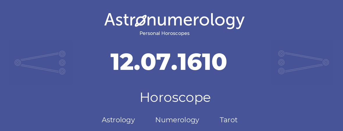 Horoscope for birthday (born day): 12.07.1610 (July 12, 1610)